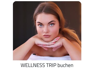 Deinen Wellness Trip suchen - Deine Auszeit auf https://www.trip-austria.com buchen
