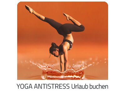 Yoga Antistress Reise auf https://www.trip-austria.com buchen